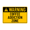 Warning: Coffie Addiction Zone