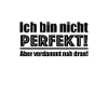 I'm not perfect...