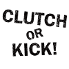 Clutch or Kick!