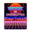 Work Is Overrated 8