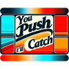 You Push I'll Catch 6