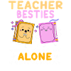 Teacher Besties Because Going Crazy