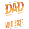 Dad The Ultimate Multitasker