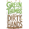 Green Thumbs And Dirty Hands