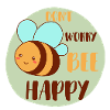 Don`t worry Bee Happy