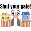 Shut your gate