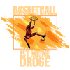 Basketball ist meine Droge