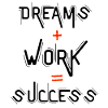 Dreams + Work = Success