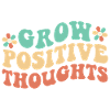 Grow Positive Thoughts