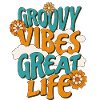 Groovy Vibes Great Life