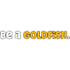 Be a goldfish