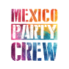 Mexico Party Crew