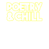 Poetry and Chill