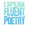I speak poetry fluently