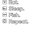 Eat Sleep Fish Repeat