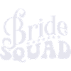 Bride Squad Team Bride