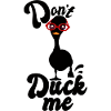 Do not Duck me