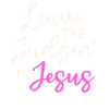 Leave The Judgin' To Jesus