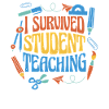 I Survived Student Teaching 6