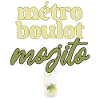 Métro Boulot Mojito
