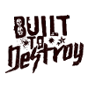 Built To Destroy