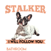 Frenchie PERSONAL STALKER Funny