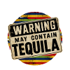 Warning May Contain Tequila 7