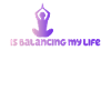 Yoga Is Balancing My Life