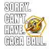 Funny Gaga Ball Saying
