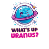 Uranus, was geht, Uranus?