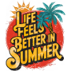 Life Feels Better In Summer