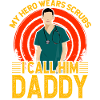 My Hero wears scrubs I call him daddy