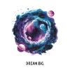 Galactic Dreams Think Big