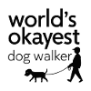 WORLD'S OKAYEST DOG WALKER