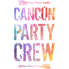 Cancun Party Crew Saying