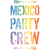Mexico Party Crew Saying