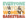 Everyone watches women's basketball.
