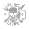 TILL YOU CROAK