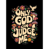 ONLY GOD JUDGE ME