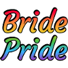 Bride Pride rainbow text