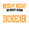 Dachdecker Dachdecker Spruch Hochbau Dach