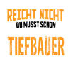 Tiefbauer Tiefbau Tiefbaufacharbeiter Spruch