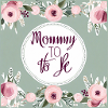 Mommy to be