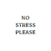 NO STRESS