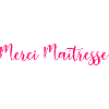 MAÎTRESSE. MERCI. MERCI MAÎTRESSE