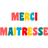 MAÎTRESSE. MERCI. MERCI MAÎTRESSE