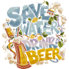 Save Water Drink Beer Biertrinker