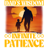 Dad's Wisdom Infinite Patience