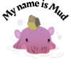 My name is Mud