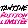 TANTINE édition limitée